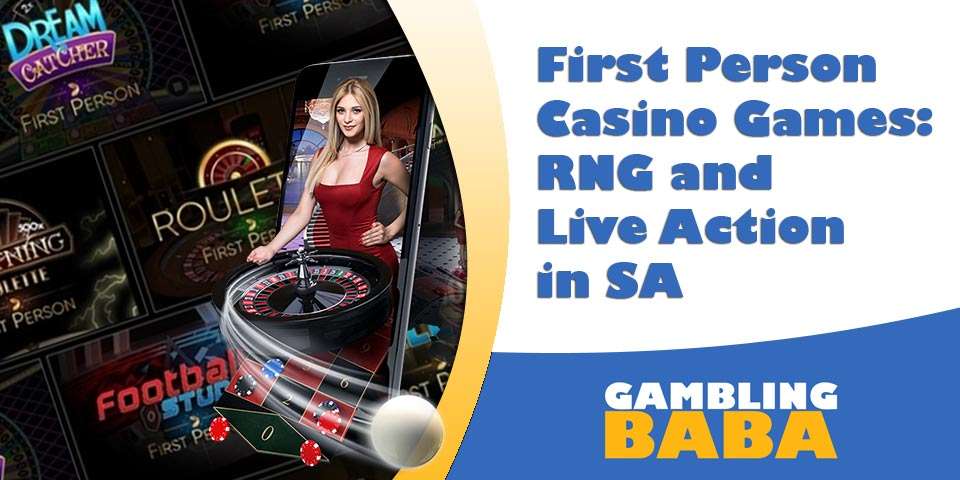 First Person Casino Games: RNG & Live Action in SA
